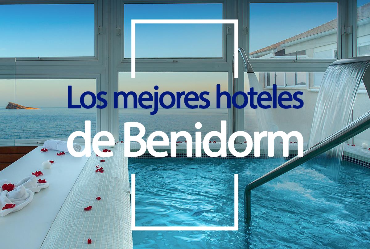 mejores hoteles de benidorm